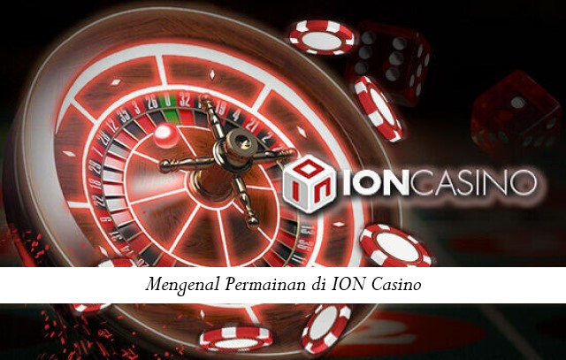 Mengenal Permainan di ION Casino